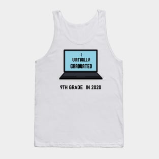 I virtually graduated 9th grade in 2020 Tank Top